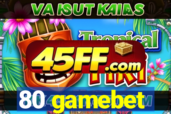 80 gamebet